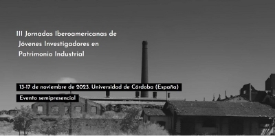 Abierto el plazo de aceptación de contribuciones para las III Jornadas Iberoamericanas de Jóvenes Investigadores en Patrimonio Industrial